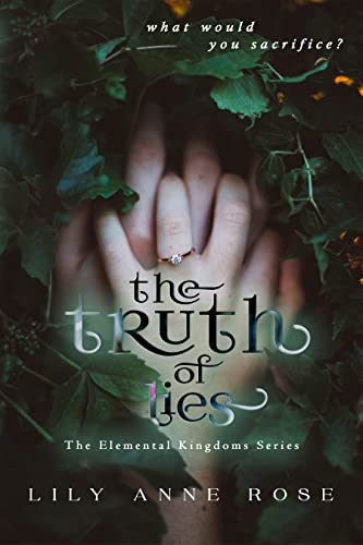 The Truth Of Lies The Elemental Kingdoms 1 1st Edition Lily Anne Rose