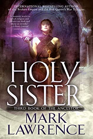 Holy Sister The Ancestors Book 3 Mark Lawrence