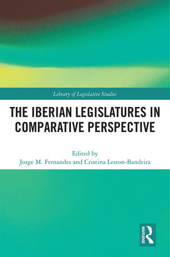 The Iberian Legislatures In Comparative Perspective Jorge M Fernandes Cristina Lestonbandeira