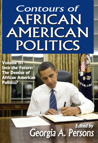 Contours Of African American Politics Volume 1 Race And Representation In American Politics Georgia A Persons