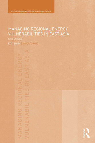 Managing Regional Energy Vulnerabilities In East Asia Case Studies Daojiong Zha
