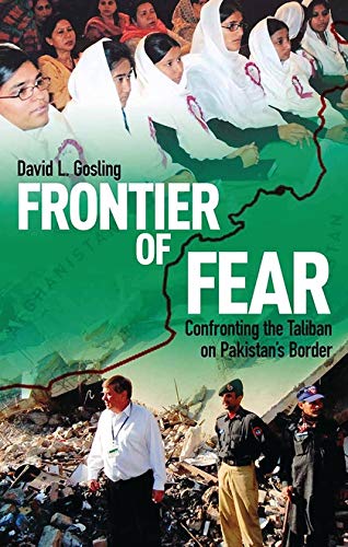 Frontier Of Fear Confronting The Taliban On Pakistans Border Sew Gosling