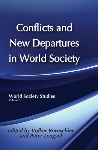 Conflicts And New Departures In World Society Volker Bornschier Editor Peter Lengyel Editor