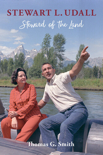 Stewart L Udall Steward Of The Land Thomas G Smith