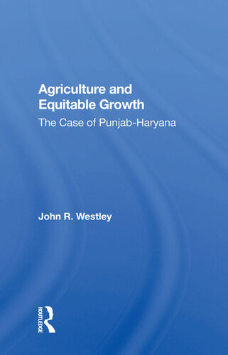 Agriculture And Equitable Growth The Case Of Punjabharyana John R Westley