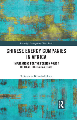 Chinese Energy Companies In Africa Implications For The Foreign Policy Of An Authoritarian State Kasandra Behrndteriksen
