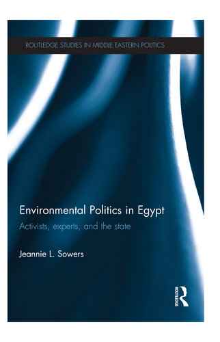 Environmental Politics In Egypt Activists Experts And The State Jeannie Sowers