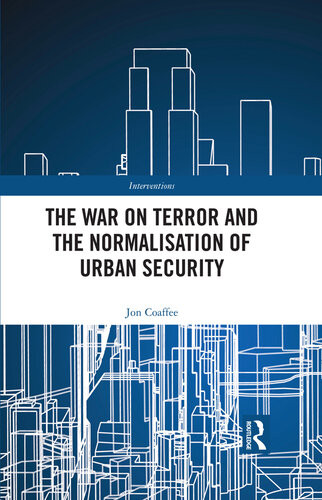 The War On Terror And The Normalisation Of Urban Security Jon Coaffee