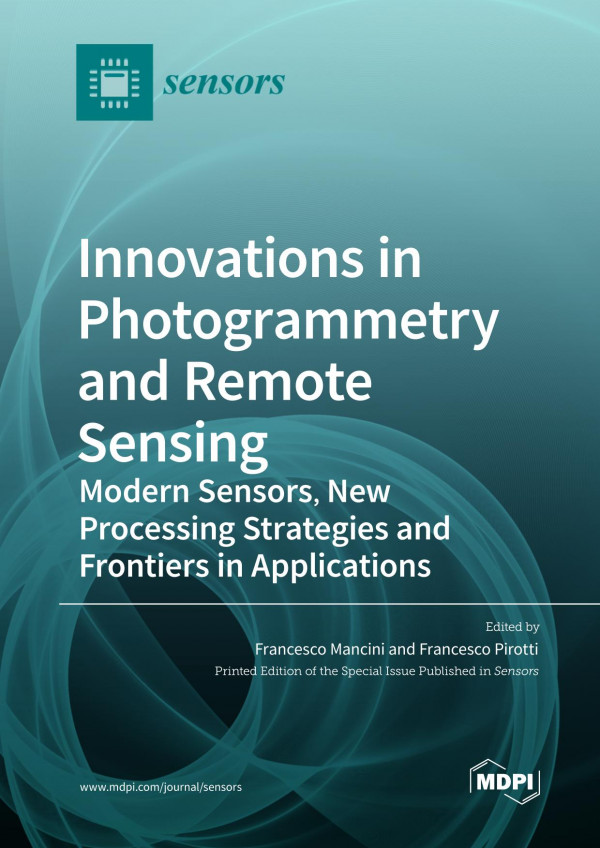 Innovations In Photogrammetry And Remote Sensing Modern Sensors New Processing Strategies And Frontiers In Applications Francesco Mancini Francesco Pirotti