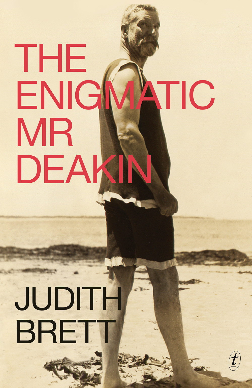 The Enigmatic Mr Deakin Judith Brett