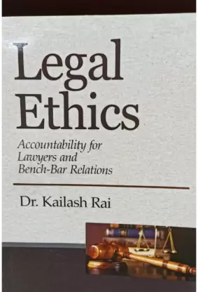 Legal Ethics Accountability For Lawyers And Bench Bar Relations 14th Edition Kailash Rai
