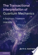 The Transactional Interpretation Of Quantum Mechanics A Relativistic Treatment Ruth E Kastner