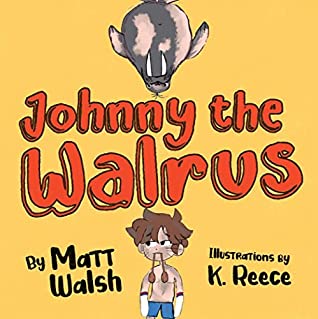 Johnny The Walrus Matt Walsh K Reece