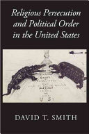 Religious Persecution And Political Order In The United States David T Smith