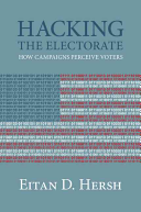 Hacking The Electorate How Campaigns Perceive Voters Eitan D Hersh