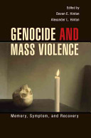 Genocide And Mass Violence Memory Symptom And Recovery Devon E Hinton
