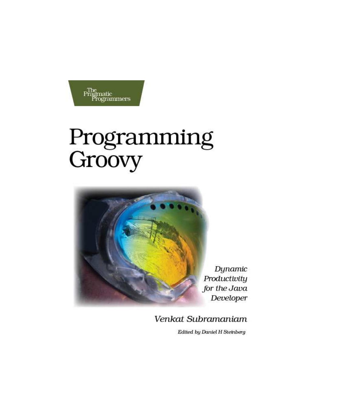 Programming Groovy Dynamic Productivity For The Java Developer 1st Edition Venkat Subramaniam