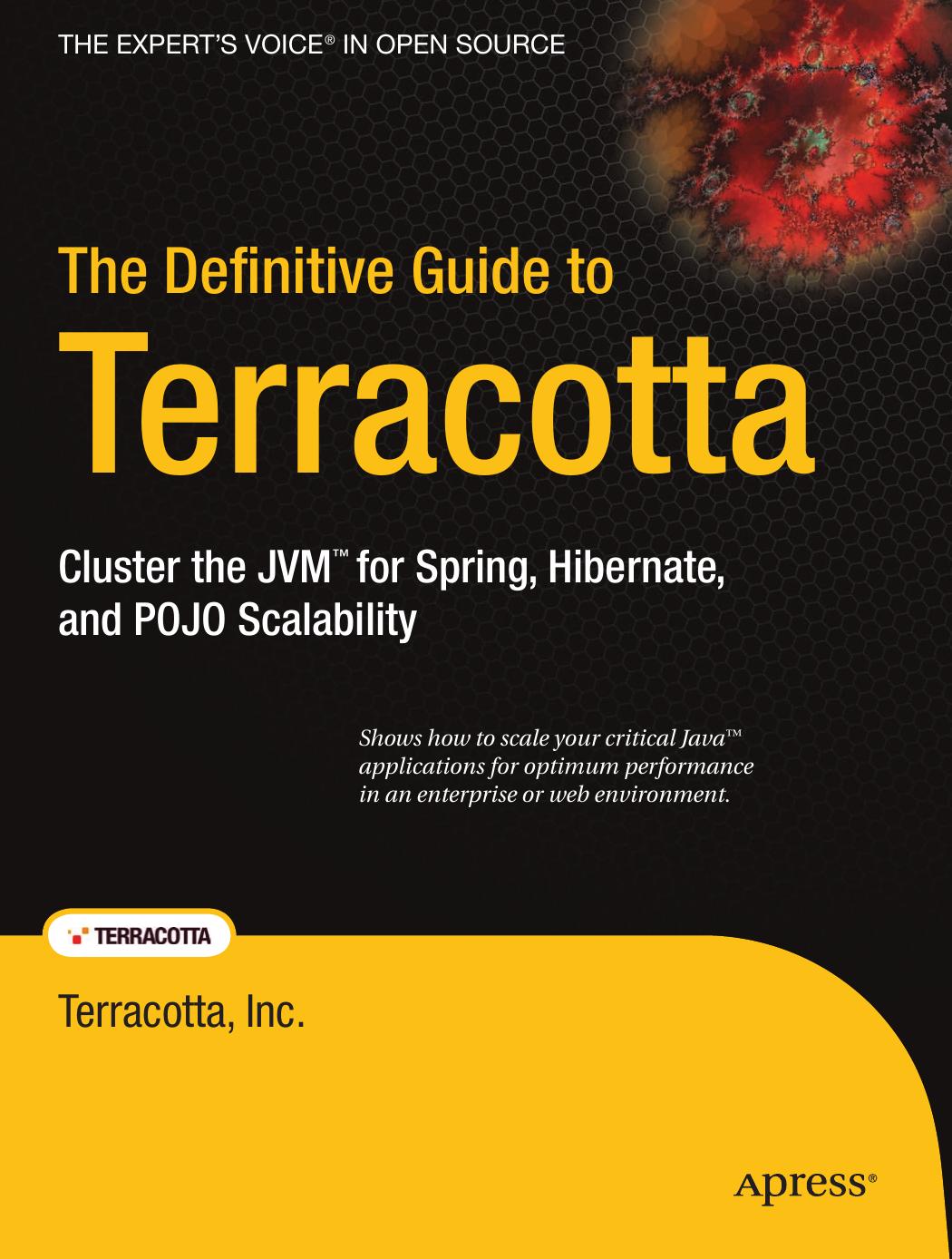 The Definitive Guide To Terracotta Cluster The Jvm For Spring Hibernate And Pojo Scalability 1st Edition Terracotta