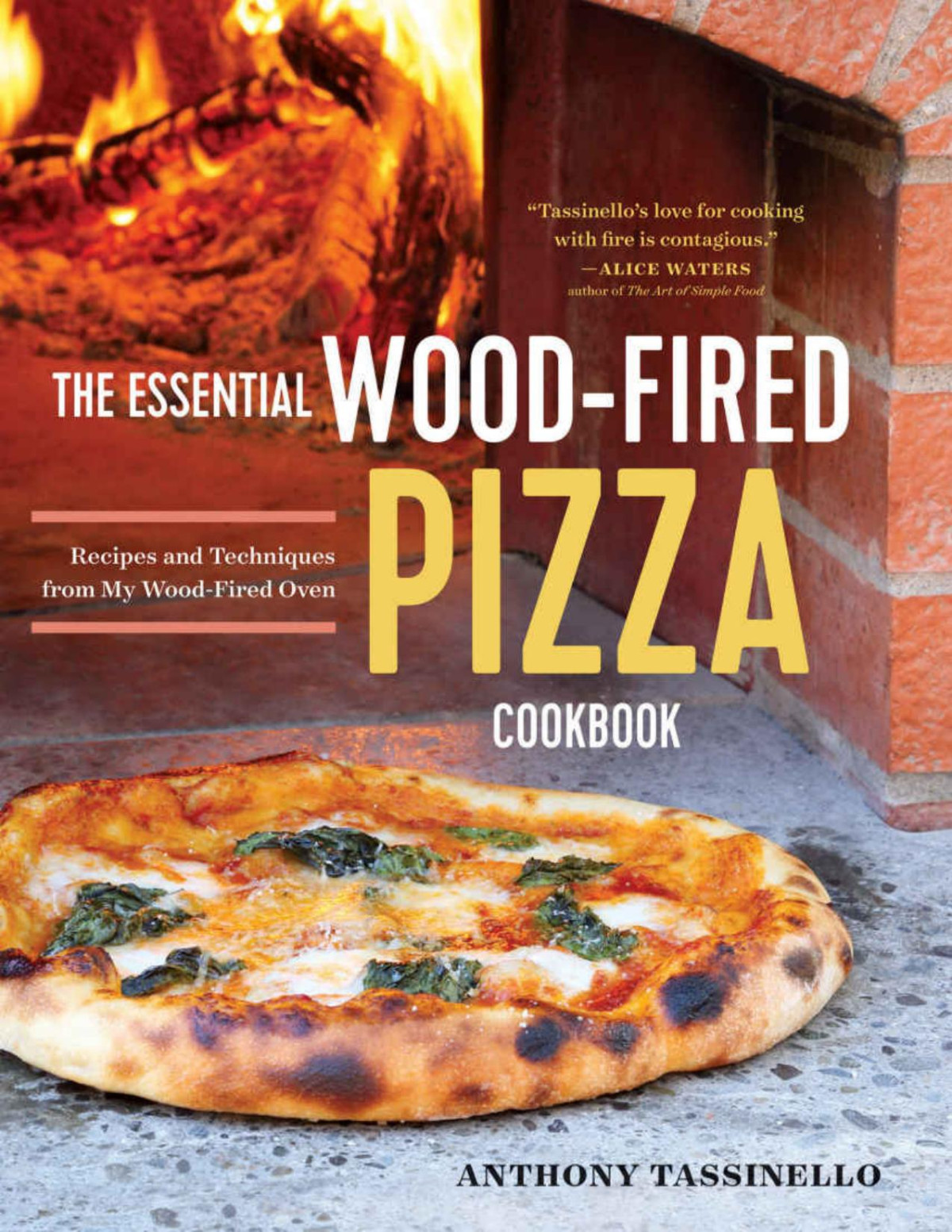 The Essential Woodfired Pizza Cookbook Tassinello Anthony