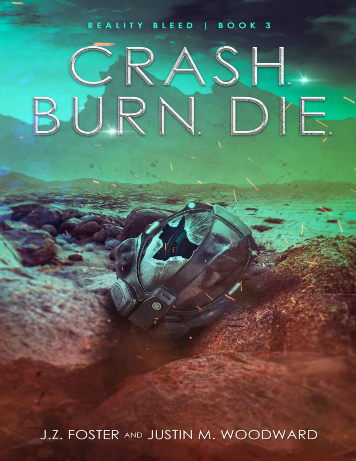 Crash Burn Die Reality Bleed Book 3 Jz Foster Justin M Woodward