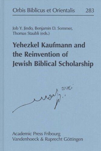 Yehezkel Kaufmann And The Reinvention Of Jewish Biblical Scholarship Job Y Jindo
