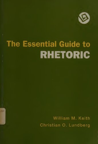 The Essential Guide To Rhetoric 1st Edition William M Keith