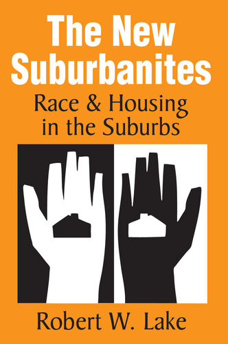 The New Suburbanites Race Housing In The Suburbs Robert W Lake