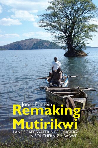Remaking Mutirikwi Landscape Water And Belonging In Southern Zimbabwe Joost Fontein