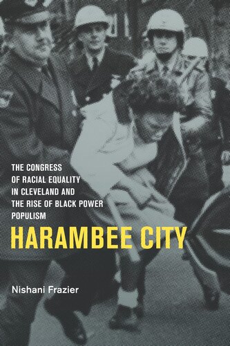 Harambee City The Congress Of Racial Equality In Cleveland And The Rise Of Black Power Populism Nishani Frazier