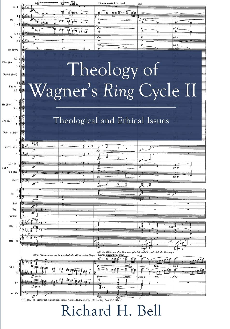 Theology Of Wagners Ring Cycle Ii Theological And Ethical Issues Richard H Bell