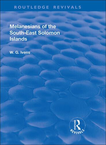 Revival Melanesians Of The Southeast Solomon Islands 1927 Walter George Ivens