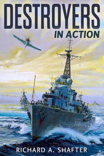 Destroyers In Action Richard A Shafter
