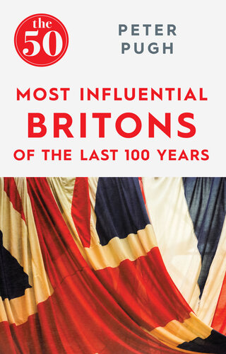 The 50 Most Influential Britons Of The Past 100 Years Peter Pugh