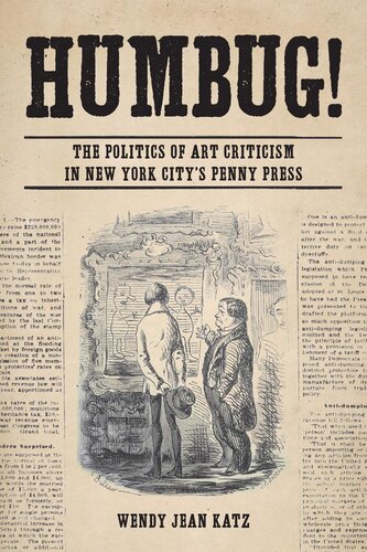 Humbug The Politics Of Art Criticism In New York Citys Penny Press Wendy Jean Katz
