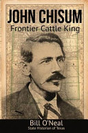 John Chisum Frontier Cattle King Bill Oneal