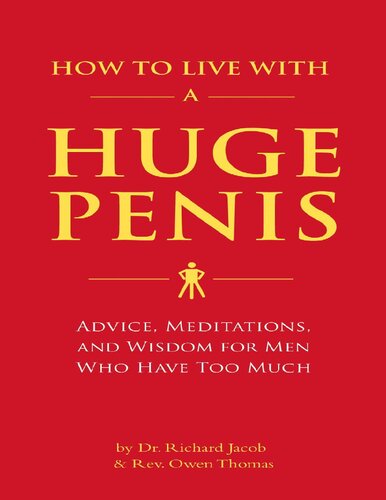 How To Live With A Huge Penis Advice Meditations And Wisdom For Men Who Have Too Much Richard Jacob
