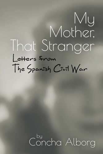 My Mother That Stranger Letters From The Spanish Civil War Concha Alborg