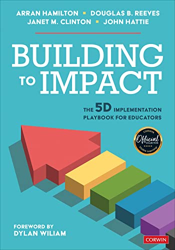 Building To Impact The 5d Implementation Playbook For Educators 1st Edition Arran Hamilton