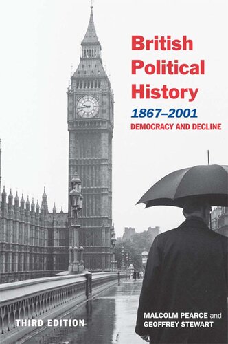 British Political History 18672001 Democracy And Decline 3 Ed Transferred To Digital Print 2008 Geoffrey Stewart Malcolm L Pearce