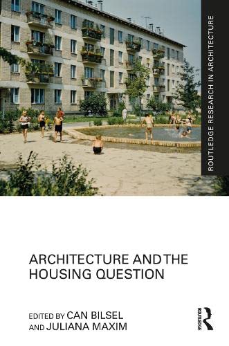 Architecture And The Housing Question Can Bilsel Juliana Maxim