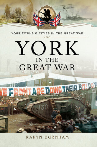 York In The Great War Karyn Burnham