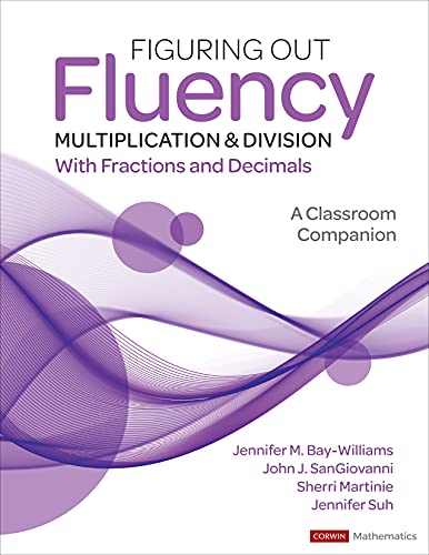 Figuring Out Fluency Multiplication And Division With Fractions And Decimals A Classroom Companion 1st Edition Jennifer M Baywilliams