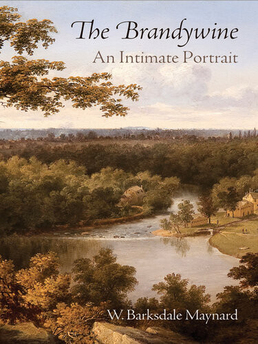 The Brandywine An Intimate Portrait 1st Edition William Barksdale Maynard