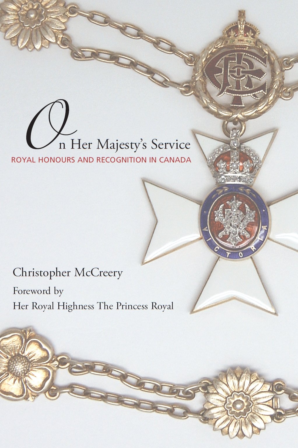 On Her Majestys Service Royal Honours And Recognition In Canada Illustrated Christopher Mccreery