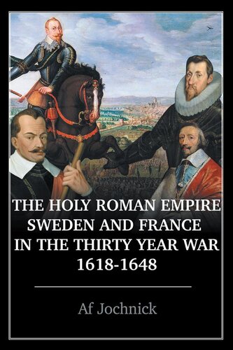 The Holy Roman Empire Sweden And France In The Thirty Year War 16181648 Af Jochnick