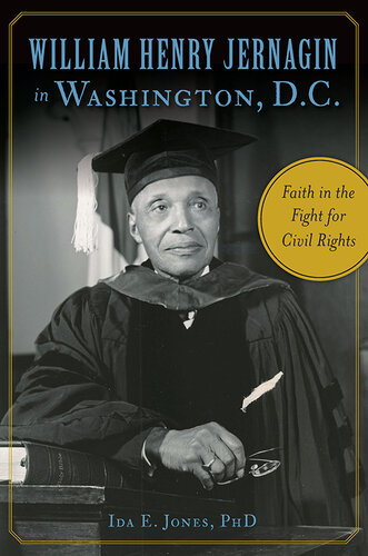 William Henry Jernagin In Washington Dc Faith In The Fight For Civil Rights Ida E Jones