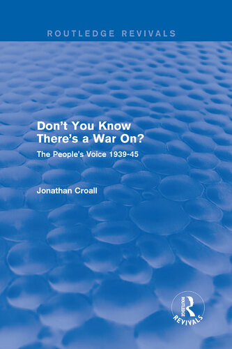 Dont You Know Theres A War On The Peoples Voice 193945 Jonathan Croall
