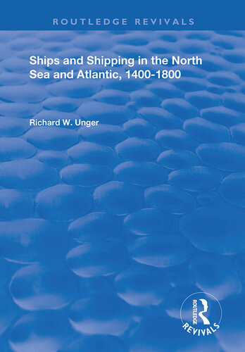 Ships And Shipping In The North Sea And Atlantic 14001800 Richard W Unger