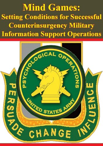 Mind Games Setting Conditions For Successful Counterinsurgency Military Information Support Operations Major Henry B Davis Iv