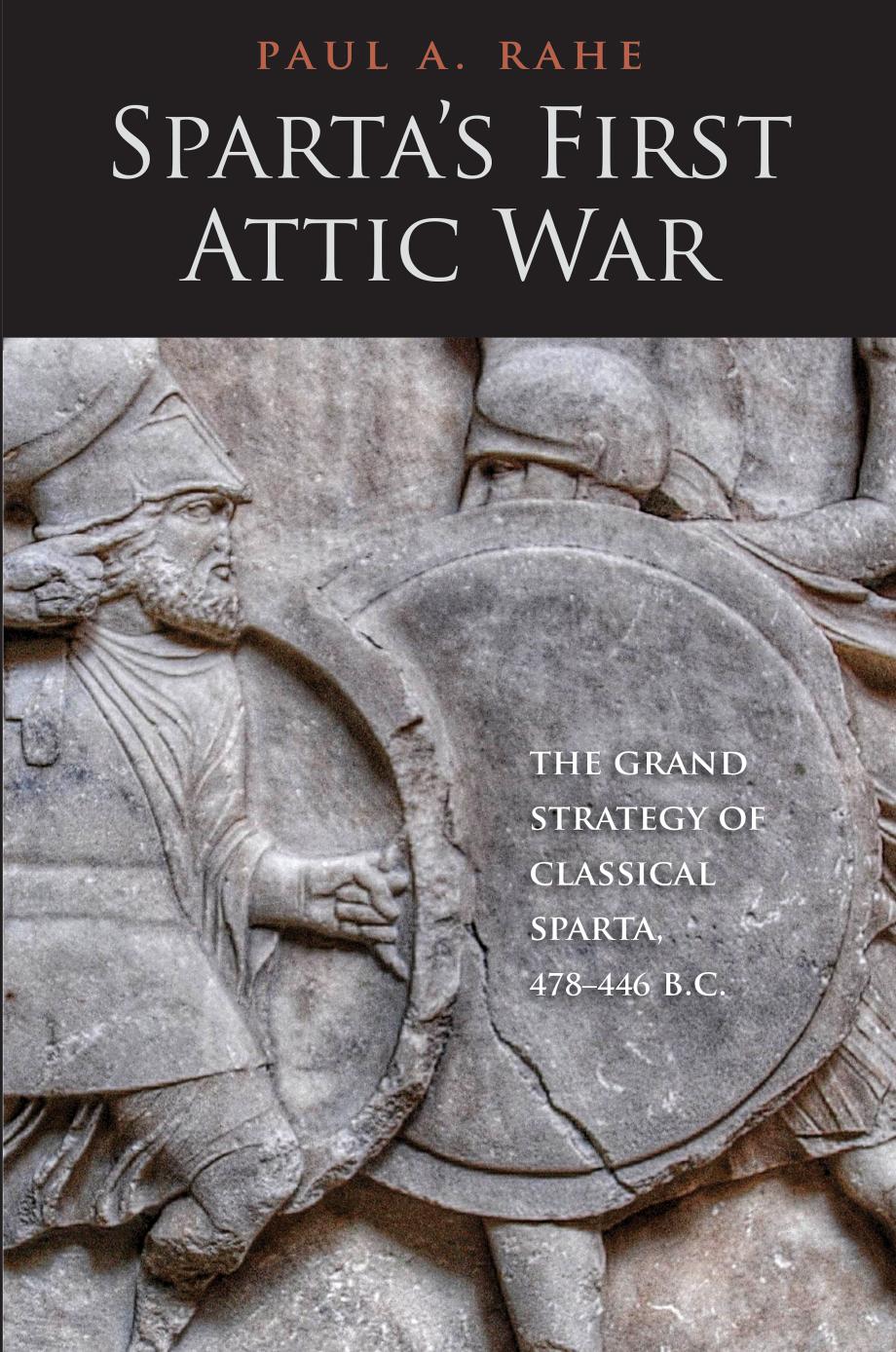 Spartas First Attic War The Grand Strategy Of Classical Sparta 478446 Bc Paul Anthony Rahe